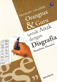 Panduan Lengkap Orang Tua & Guru untuk Anak Dengan Disgrafia (Kesulitan Menulis)