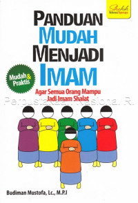 Image of Panduan Mudah Menjadi Imam : Agar Semua Orang Mampu Jadi Imam Shalat