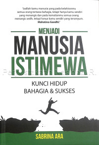 Menjadi Manusia Istimewa; Kunci Hidup Bahagia & Sukses