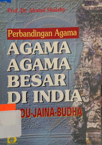 Perbandingan Agama : Agama-Agama Besar di India (Hindu - Jaina - Budha )