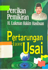 Percikan Pemikiran H. Lukman Hakim Hasibuan Pertarungan Belum Usai