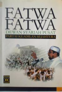 Fatwa-Fatwa Dewan Syari,ah Pusat Partai Keadilan Sejahtera
