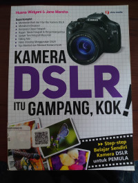 Kamera DSLR Itu Gampang, Kok!