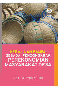 Kerajinan Bambu Sebagai Pendongkrak Perekonomian Masyarakat Desa