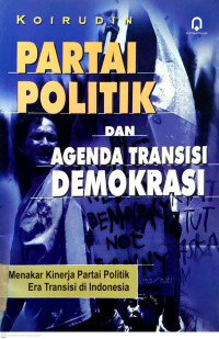 Partai Politik Dan Agenda Transisi Demokrasi