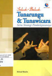 Seluk-Beluk Tunarungu & Tunawicara serta Srategi Pembelajarannya